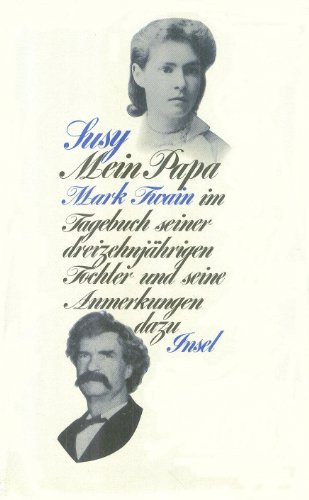 Beispielbild fr Mein Papa - Mark Twain im Tagebuch seiner dreizehnjhrigen Tochter Susy und seine Anmerkungen dazu zum Verkauf von Antiquariat Wortschatz