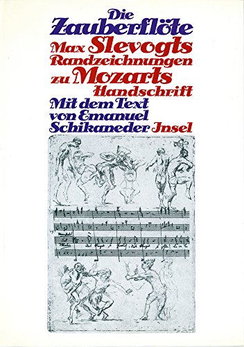 Die Zauberflöte. Max Slevogts Randzeichngn. zu Mozarts Handschrift. M. d. Text v. E. Schikaneder.