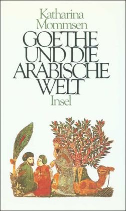 Goethe und die Arabische Welt.