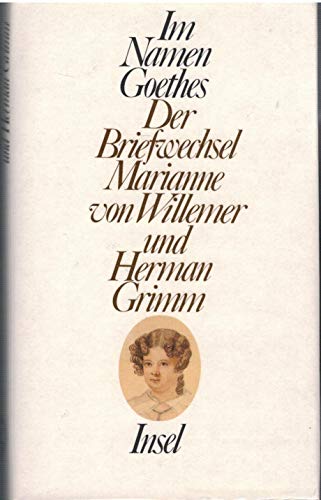 9783458146285: Im Namen Goethes: Der Briefwechsel Marianne von Willemer und Herman Grimm