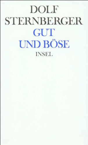 Schriften VIIII. Gut und Bose: Moralische Essays aus drei Zeiten (Schriften / Dolf Sternberger) (German Edition) - Dolf Sternberger