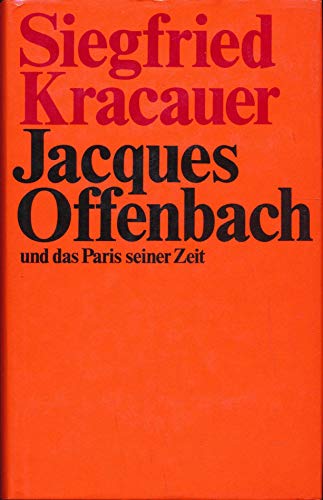 Jacques Offenbach und das Paris seiner Zeit - Siegfried, Kracauer und Witte Karsten