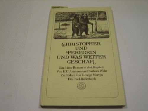 9783458157564: Christopher und Peregrin und was weiter geschah: Ein Bren-Roman in drei Kapiteln. Zu Bildern von George Martyn