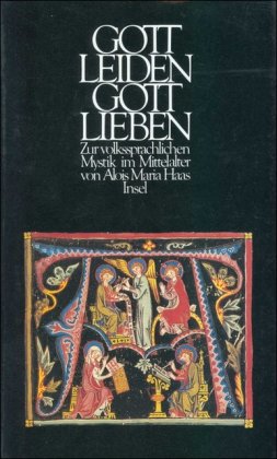 9783458160090: Gottleiden, Gottlieben: Zur volkssprachlichen Mystik im Mittelalter