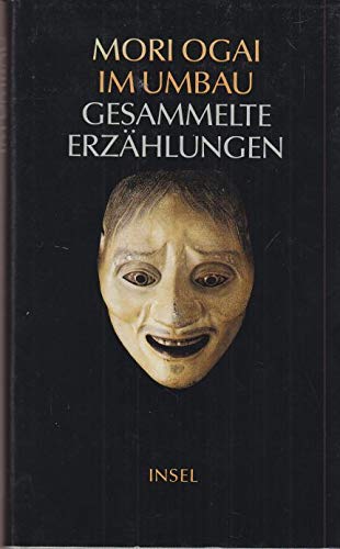 Im Umbau. Gesammelte ErzÃ¤hlungen. (9783458160151) by Ogai, Mori; Schamoni, Wolfgang