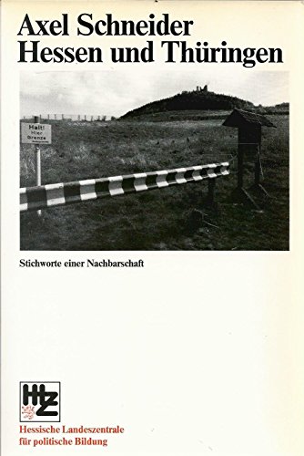 Hessen und Thüringen : Stichworte einer Nachbarschaft. 1. Aufl. - Schneider, Axel