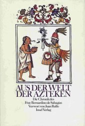 9783458160427: Aus der Welt der Azteken. Die Chronik des Fray Bernardino de Sahagn