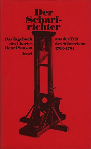 Stock image for Der Scharfrichter. Das Tagebuch des Charles-Henri Sanson aus der Zeit des Schreckens 1793-1794. for sale by Rotes Antiquariat