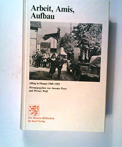 Arbeit, Amis, Aufbau : Alltag in Hessen 1949 - 1955. OVP