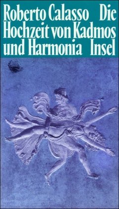 9783458160977: Die Hochzeit von Kadmos und Harmonia [Gebundene Ausgabe] by Calasso, Roberto