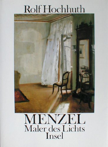 Menzel : Maler des Lichts. Rolf Hochhuth. [Mit Betrachtungen von Theodor Fontane .]