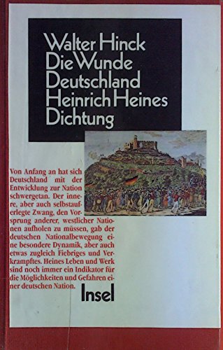 Die Wunde Deutschland Heinrich Heines Dichtung im Widerstreit von Nationalidee, Judenemanzipation und Antisemitismus - Hinck, Walter
