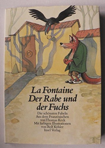 Der Rabe und der Fuchs. Die schönsten Fabeln. Aus dem Französischen von Thomas Keck. Mit Ill. von...