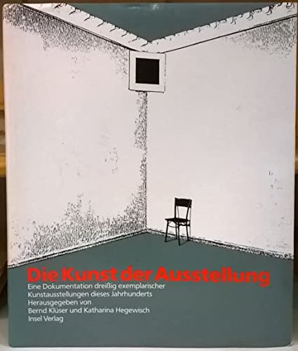 Die Kunst der Ausstellung. Eine Dokumentation dreißig exemplarischer Kunstausstellungen dieses Jahrhunderts. - Klüser, Bernd und Katharina Hegewisch (Hrsg.)