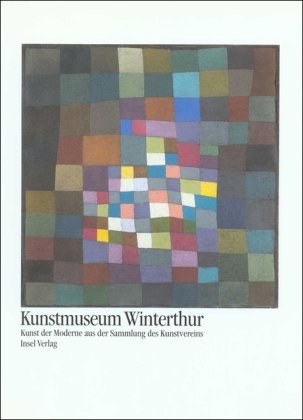 Kunstmuseum Winterthur: Kunst der Moderne aus der Sammlung des Kunstvereins - Koella, Rudolf und Dieter Schwarz