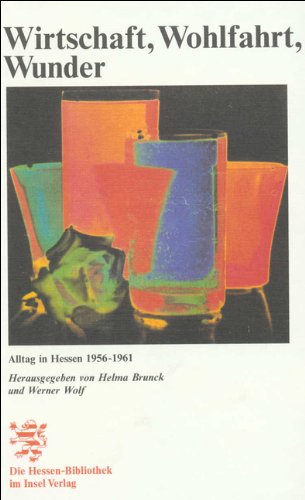 Imagen de archivo de Wirtschaft, Wohlfahrt, Wunder : Alltag in Hessen 1956 - 1961 / hg. von Helma Brunck u. Werner Wolf. 1. Aufl. a la venta por Antiquariat + Buchhandlung Bcher-Quell