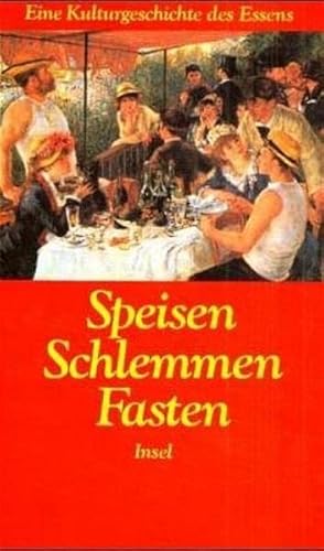 9783458165668: Speisen, Schlemmen, Fasten: Eine Kulturgeschichte des Essens