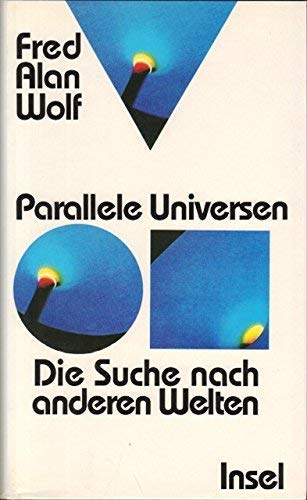 Parallele Universen: Die Suche nach anderen Welten. Aus dem Amerikan. von Anita Ehlers; - Wolf, Fred Alan