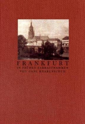 9783458165705: Frankfurt in frhen Farbaufnahmen von Carl Knabenschuh