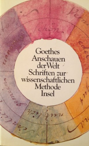 Stock image for Goethes Anschauen der Welt: Schriften und Maximen zur wissenschaftlichen Methode for sale by Norbert Kretschmann