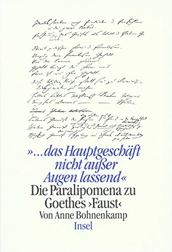 ". das Hauptgeschäft nicht ausser Augen lassend" : die Paralipomena zu Goethes Faust. von