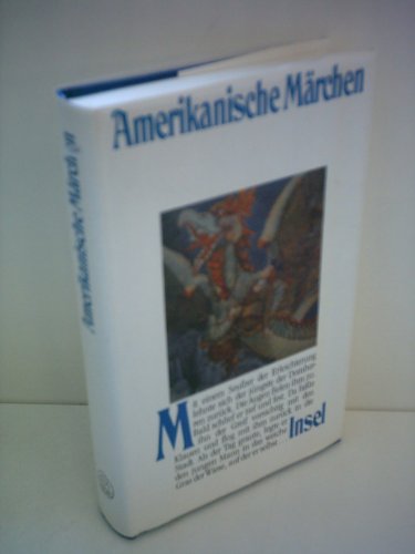 Amerikanische Märchen ; Herausgegeben von Jack Zipes - Aus dem Amerikanischen von Klaus Plonien -...