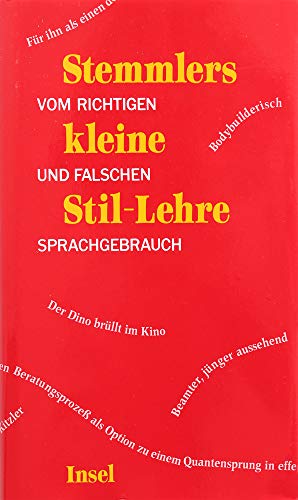 Beispielbild fr Stemmlers kleine Stil-Lehre. Vom richtigen und falschen Sprachgebrauch zum Verkauf von Wolfs Antiquariat