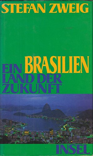 Brasilien. Ein Land der Zukunft - Stefan Zweig