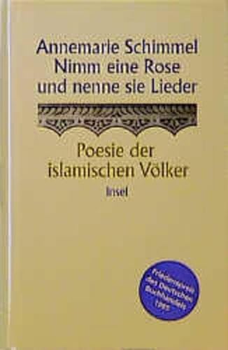 Beispielbild fr Nimm eine Rose und nenne sie Lieder : Poesie der islamischen Vlker. zum Verkauf von Antiquariat KAMAS