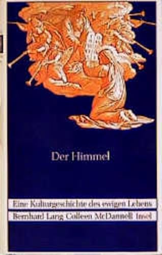 Stock image for Der Himmel. Eine Kulturgeschichte des ewigen Lebens. Neuausgabe. for sale by Antiquariat carpe diem, Monika Grevers