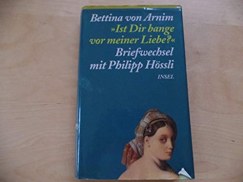 Beispielbild fr Ist Dir bange vor meiner Liebe?: Briefe an Philipp Hssli, nebst dessen Gegenbriefen und Tagebuchnotizen zum Verkauf von medimops