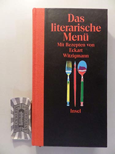 Das literarische Menü. Zusammengestellt von Alain Claude Sulzer und aufgetragen von Eckart Witzig...