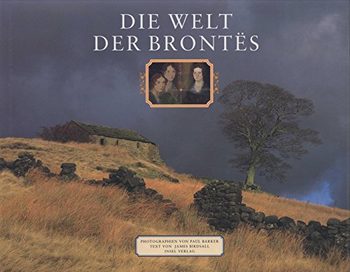 Die Welt der Brontes. (9783458168812) by Birdsall, James; Barker, Paul