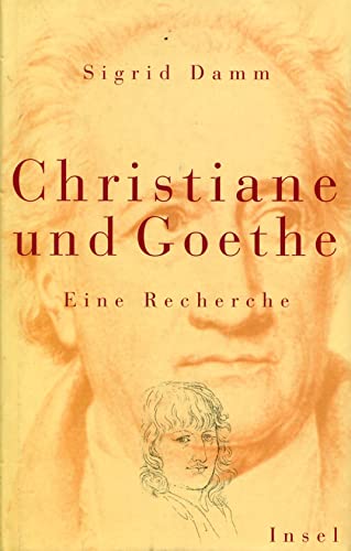 Imagen de archivo de Christiane und Goethe. Eine Recherche Gebundene Ausgabe  " 1999 von Sigrid Damm (Autor) a la venta por Nietzsche-Buchhandlung OHG