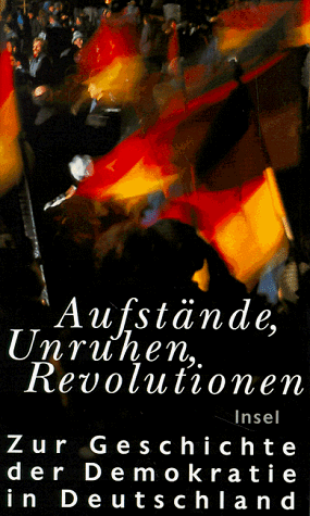 9783458169260: Auftstande, Unruhen, Revolutionen: Zur Geschichte der Demokratie in Deutschland (German Edition)