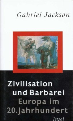 9783458169468: Zivilisation und Barbarei Europa im 20. Jahrhundert