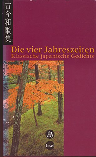 Die vier Jahreszeiten. Gedichte aus dem Kokin wakashu. (9783458170099) by Ackermann, Peter; Kretschmer, Angelika