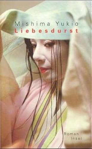 Liebesdurst : Roman. Aus dem Japanischen übertragen von Josef Bohaczek. Mit einem Nachwort versehen von Irmela Hijiya-Kirschnereit . - Mishima, Yukio