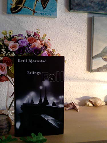 Erlings Fall: Roman - Bjørnstad, Ketil und Lothar Schneider