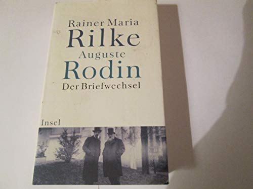 Der Briefwechsel. Und andere Dokumente zu Rilkes Begegnung mit Rodin. (9783458170631) by Rilke, Rainer Maria; Rodin, Auguste; Luck, RÃ¤tus
