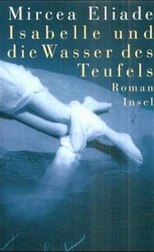 Isabelle und die Wasser des Teufels [Neubuch] Roman - Eliade, Mircea und Richard Reschika