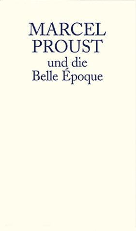 Beispielbild fr Marcel Proust und die Belle poque: Zehnte Publikation der Marcel Proust Gesellschaft zum Verkauf von medimops