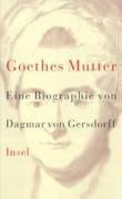 Beispielbild fr Goethes Mutter: Catharina Elisabeth. Eine Biographie (Gebundene Ausgabe) von Dagmar von Gersdorff (Autor) zum Verkauf von Nietzsche-Buchhandlung OHG