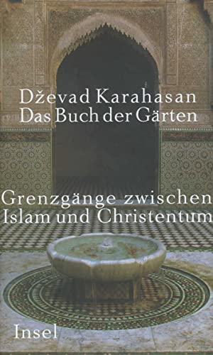 Beispielbild fr Das Buch der Grten: Grenzgnge zwischen Islam und Christentum zum Verkauf von medimops