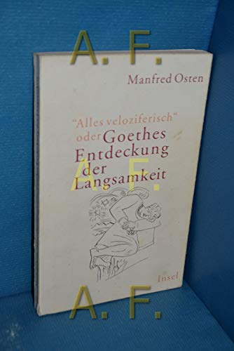 Beispielbild fr Alles veloziferisch oder Goethes Entdeckung der Langsamkeit: Zur Modernitt eines Klassikers im 21. Jahrhundert zum Verkauf von medimops