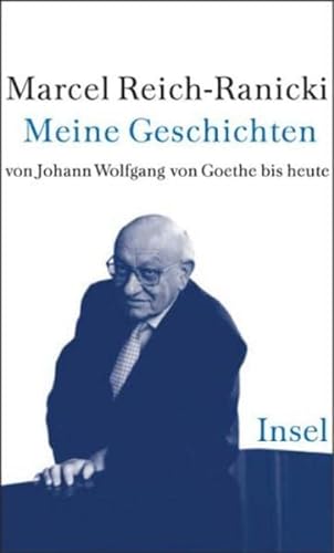 Meine Geschichten von Johann Wolfgang von Goethe bis heute. - Reich-Ranicki, Marcel