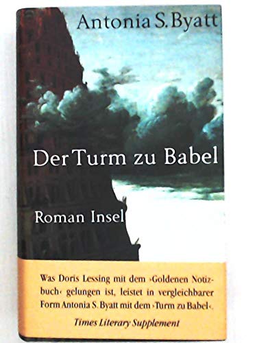 Der Turm zu Babel. (9783458172185) by A.S. Byatt; Antonia S. Byatt