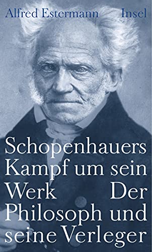 Beispielbild fr Schopenhauers Kampf um sein Werk. Der Philosoph und sein Verleger zum Verkauf von medimops