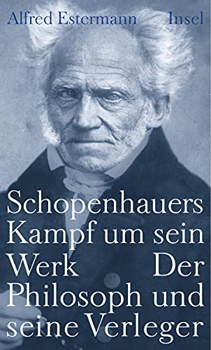 Stock image for Schopenhauers Kampf um sein Werk. Der Philosoph und sein Verleger for sale by medimops
