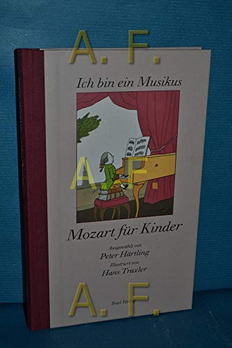 Ich bin ein Musikus. Mozart für Kinder - Härtling und Traxler Hans Peter